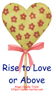 Rise to Love or Above